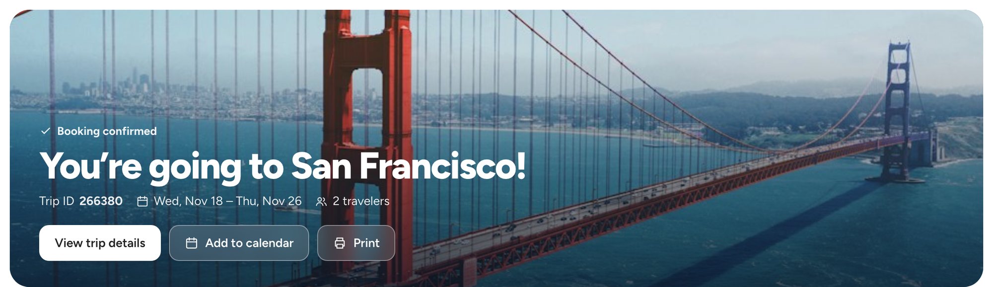 Booking confirmed: You're going to San Francisco! with View trip details, Add to calendar and Print